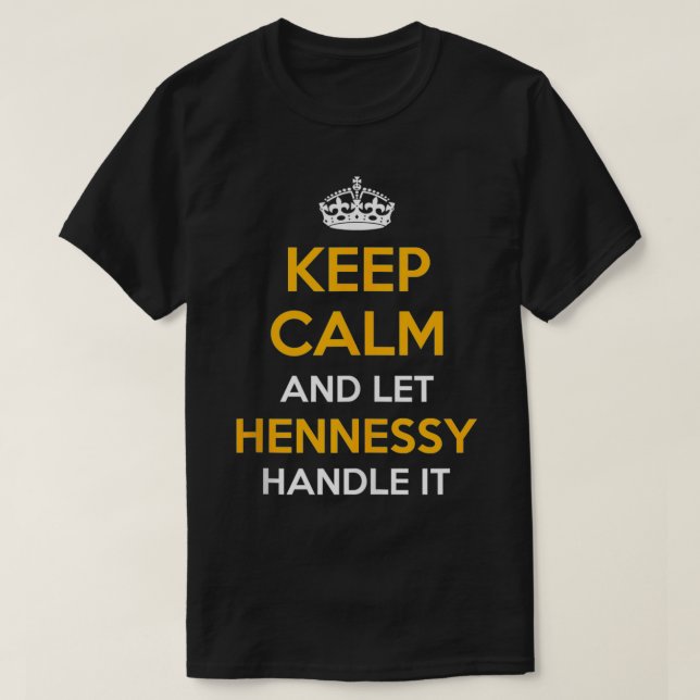 Camiseta Mantenha-Se Calmo E Deixe A HENNESSY LIDAR Com Leg (Frente do Design)