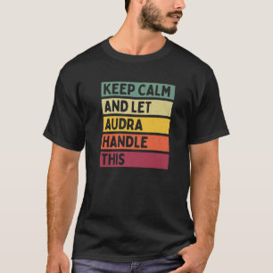 Camiseta Mantenha-Se Calmo E Deixe Audra Lidar Com Esta Eng