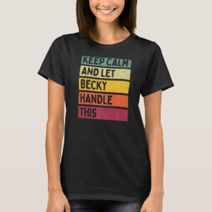 Camiseta Mantenha-Se Calmo E Deixe Becky Lidar Com Este Ret