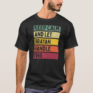 Camiseta Mantenha-Se Calmo E Deixe Brayan Lidar Com Esta Co