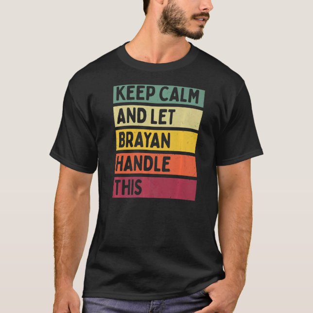 Camiseta Mantenha-Se Calmo E Deixe Brayan Lidar Com Esta Co (Frente)