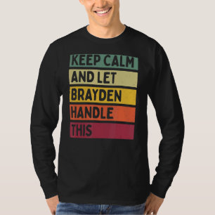 Camiseta Mantenha-Se Calmo E Deixe Brayden Lidar Com Esta C