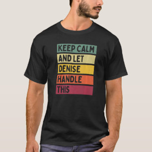 Camiseta Mantenha-Se Calmo E Deixe Denise Lidar Com Este Re