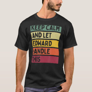 Camiseta Mantenha-Se Calmo E Deixe Edward Lidar Com Esta Co