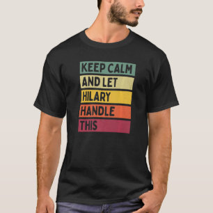 Camiseta Mantenha-Se Calmo E Deixe Hilary Lidar Com Este Re