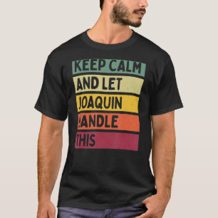 Camiseta Mantenha-Se Calmo E Deixe Joaquin Lidar Com Esta C