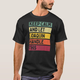 Camiseta Mantenha-Se Calmo E Deixe Joaquin Lidar Com Esta C