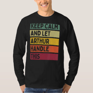 Camiseta Mantenha-Se Calmo E Deixe O Arthur Lidar Com Esta