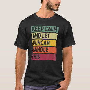 Camiseta Mantenha-Se Calmo E Deixe O Duncan Lidar Com Esta