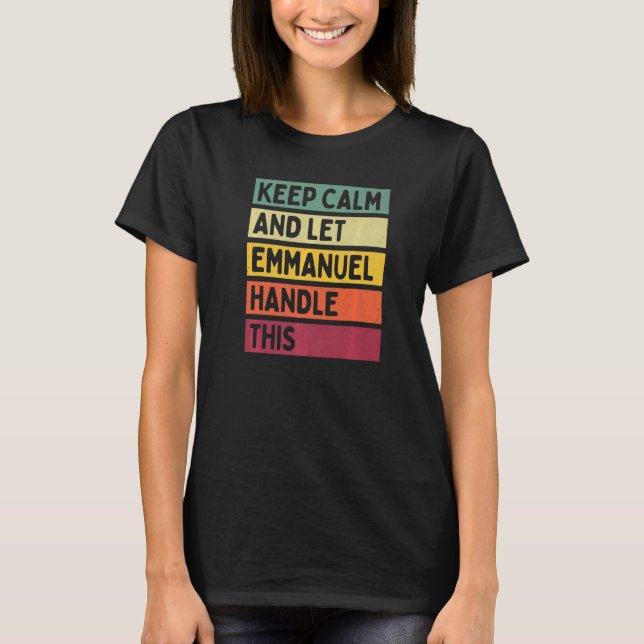 Camiseta Mantenha-Se Calmo E Deixe O Emmanuel Lidar Com Est (Frente)