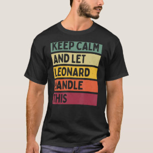Camiseta Mantenha-Se Calmo E Deixe O Leonard Lidar Com Esta