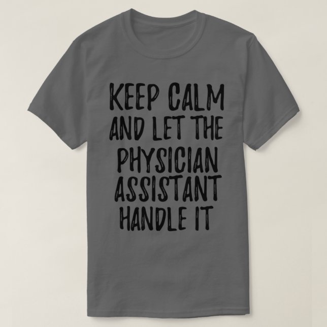 Camiseta Mantenha-Se Calmo E Deixe O Médico Assistente Lida (Frente do Design)