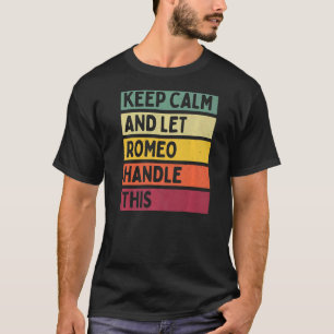 Camiseta Mantenha-Se Calmo E Deixe O Romeo Lidar Com Esta C