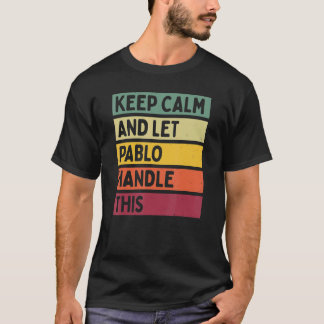 Camiseta Mantenha-Se Calmo E Deixe Pablo Lidar Com Esta Cot