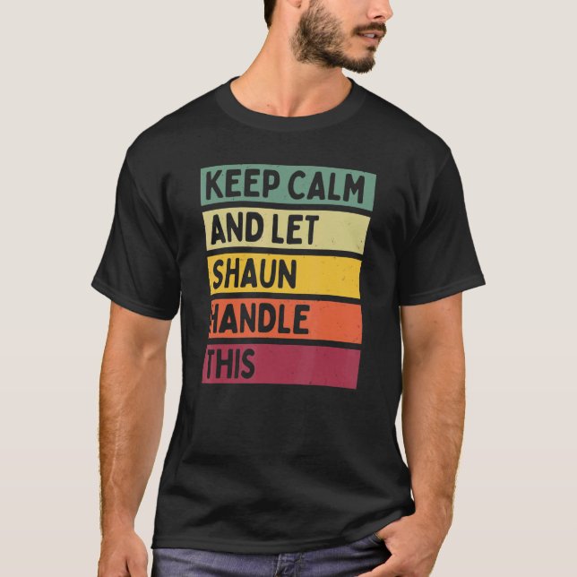 Camiseta Mantenha-Se Calmo E Deixe Shaun Lidar Com Esta Cot (Frente)