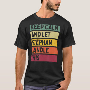 Camiseta Mantenha-Se Calmo E Deixe Stephan Lidar Com Essa C