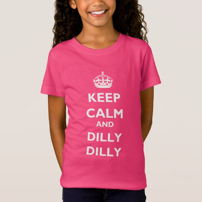 Camiseta Mantenha-se Calmo e Dilly Dilly-Dilly-Dilly-Dilly- (Frente)