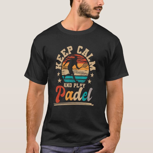 Camiseta Mantenha-Se Calmo E Jogue Padel Paddleball Tênis P (Frente)