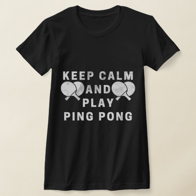 Camiseta Mantenha-Se Calmo E Jogue Ping Pong - Mesa Players (Postura )