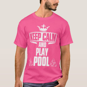 Camiseta Mantenha-Se Calmo E Jogue Piscina Bilhar