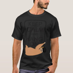 Camiseta Mantenha-Se Calmo E Segure-Se Em Sloth Feliz.