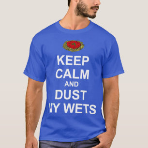 Camiseta Mantenha-se calmo e suja-me