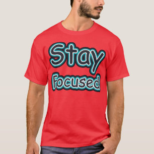 Camiseta Mantenha-se concentrado