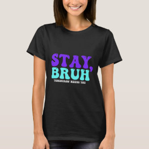 Camiseta Mantenha-Se Consciente Do Suicídio Amanhã Precisa