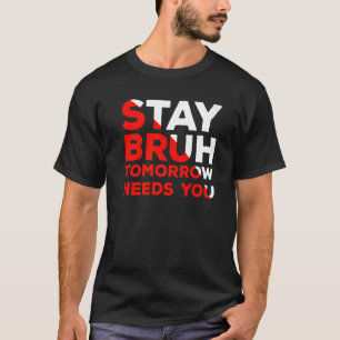 Camiseta Mantenha-Se Consciente Do Suicídio Amanhã Precisa