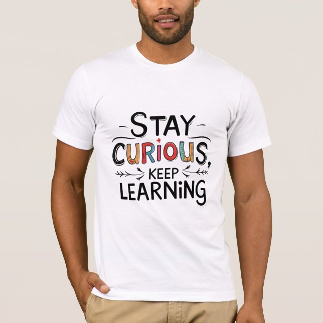 Camiseta Mantenha-Se Curioso, Continue Aprendendo (Frente)