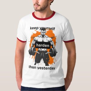 Camiseta Mantenha-se duro do que ontem