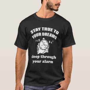 Camiseta Mantenha-Se Fiel Aos Seus Sonhos Dormindo Através