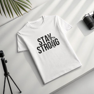 Camiseta Mantenha-Se Forte E Mínima Tipografia Motivacional