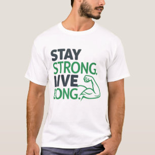 Camiseta Mantenha-se forte. Vivo por muito tempo