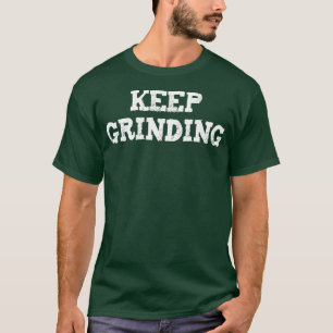 Camiseta MANTENHA-SE GRINDING Empresarial Motivational Busi