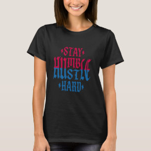 Camiseta Mantenha-Se Humilde Duro Inspiracional Quote Verme