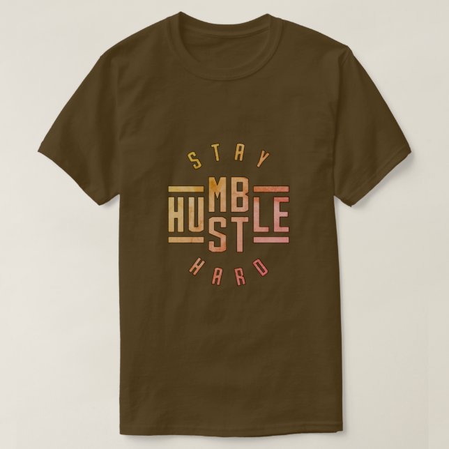 Camiseta Mantenha-se humilde Duro T-Shirt Hustle (Frente do Design)