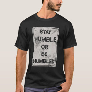 Camiseta Mantenha-Se Humilde Ou Seja Humilhado Para O Pesso
