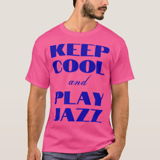 Camiseta Mantenha-Se Legal E Jogue Jazz - Eu Amo Jazz