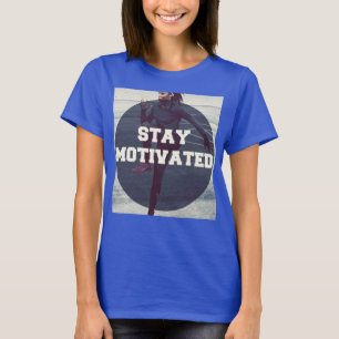 Camiseta Mantenha-se motivado - Motivação do trabalho femin