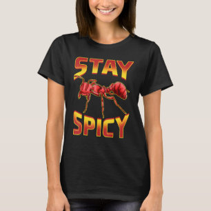 Camiseta Mantenha-se picante, formigas de fogo, belas tropa