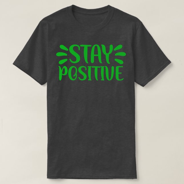 Camiseta Mantenha-se positivo 1 (Frente do Design)