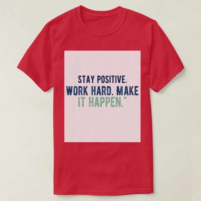 Camiseta Mantenha-se positivo 1 (Frente do Design)