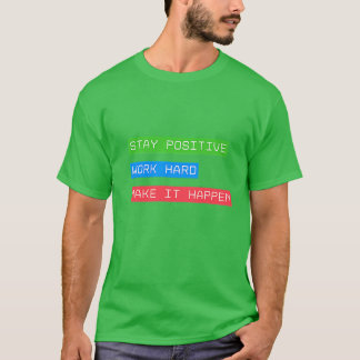 Camiseta Mantenha-Se Positivo Duro De Trabalho Faça Acontec
