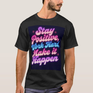 Camiseta Mantenha-Se Positivo Duro De Trabalho Faça Acontec