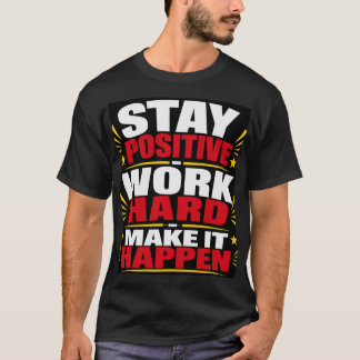 Camiseta Mantenha-se Positivo Trabalhe Duro