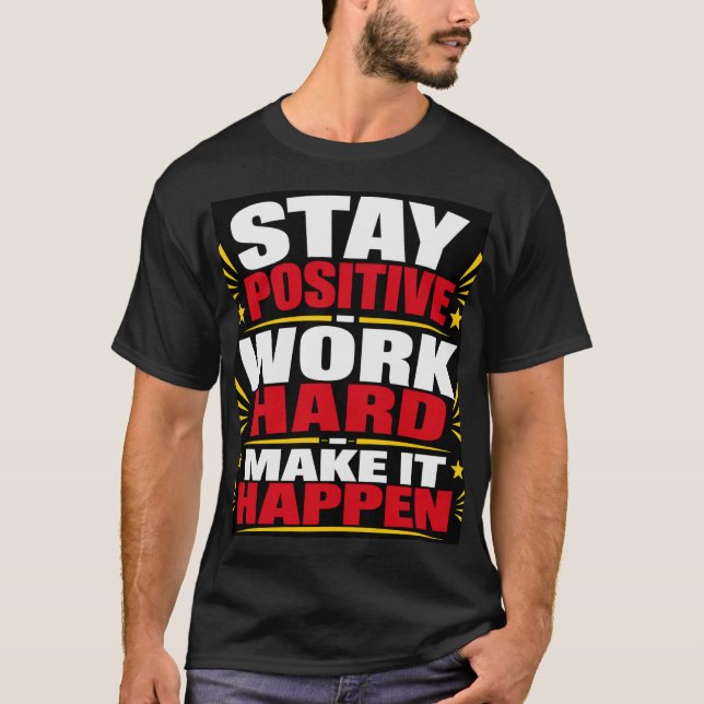 Camiseta Mantenha-se Positivo Trabalhe Duro (Frente)