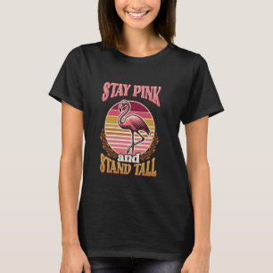 Camiseta Mantenha-se Rosa E Fique Em Pé Atitude De Flamingo