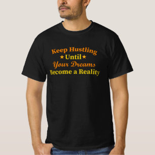 Camiseta Mantenha-se Trabalhando Sonhos Se Tornam Realidade