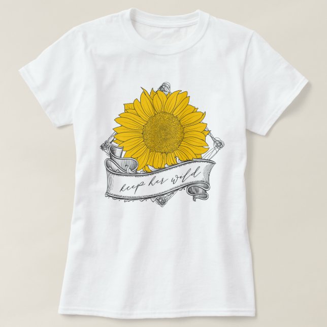 Camiseta Mantenha seu girassol selvagem (Frente do Design)